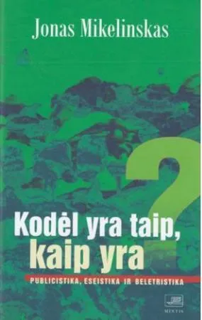 Kodėl yra taip, kaip yra? Publicistika, eseistika ir beletristika