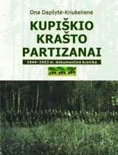 Kupiškio krašto partizanai. 1944-1953 m. dokumentinė kronika