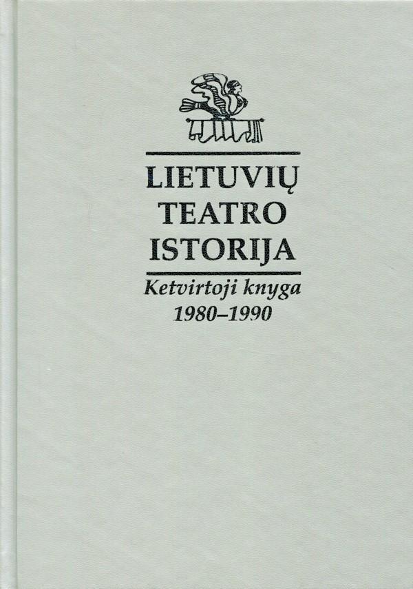 Lietuvių teatro istorija. Ketvirtoji knyga, 1980-1990