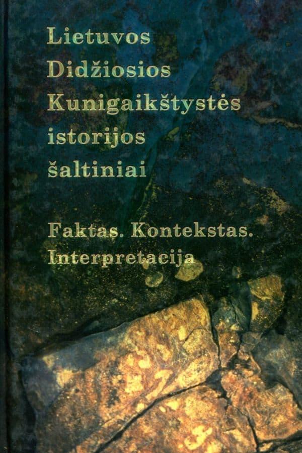 Lietuvos Didžiosios kunigaikštystės istorijos šaltiniai. Faktas. Kontekstas. Interpretacija