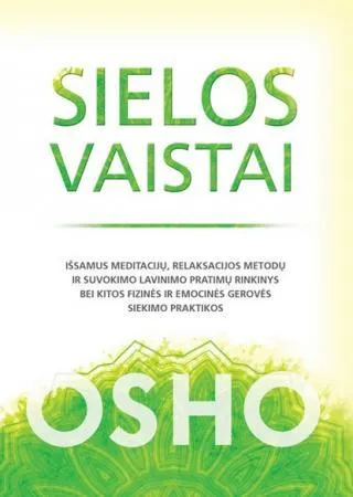 Sielos vaistai. Išsamus meditacijų, relaksacijos metodų ir suvokimo lavinimo pratimų rinkinys