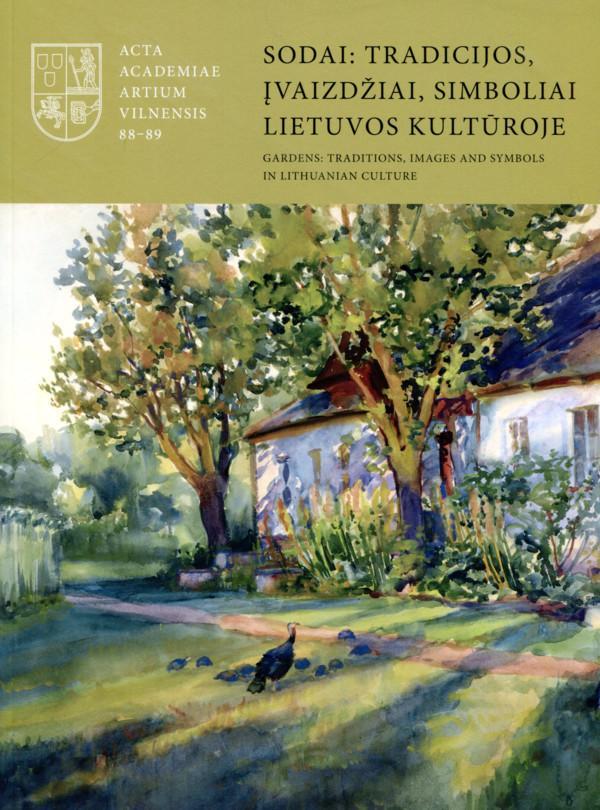 Sodai: tradicijos, įvaizdžiai, simboliai Lietuvos kultūroje / Gardens: Traditions, Images and Symbols in Lithuanian Culture