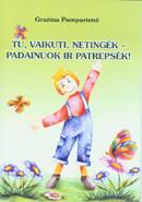 Tu, vaikuti, netingėk - padainuok ir patrepsėk