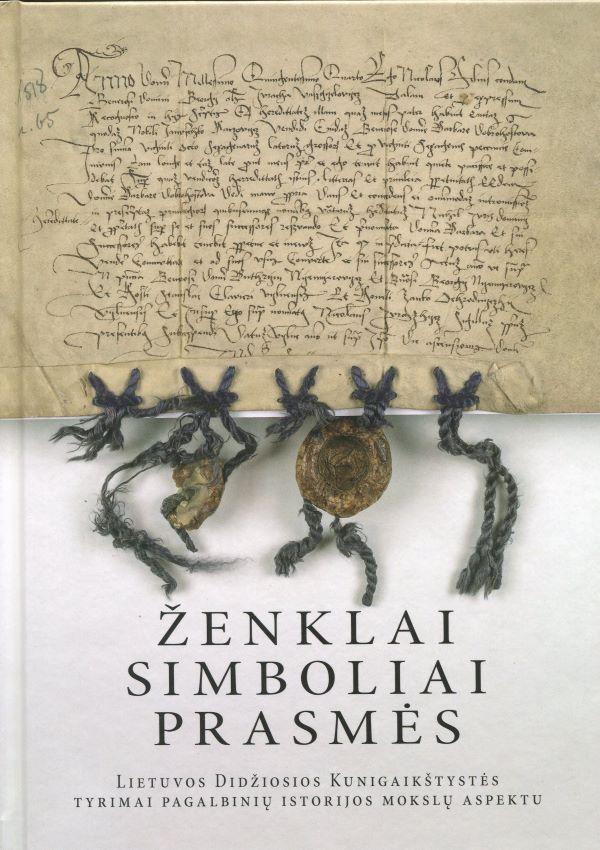 Ženklai, simboliai, prasmės. Lietuvos Didžiosios Kunigaikštystės tyrimai pagalbinių istorijos mokslų aspektu