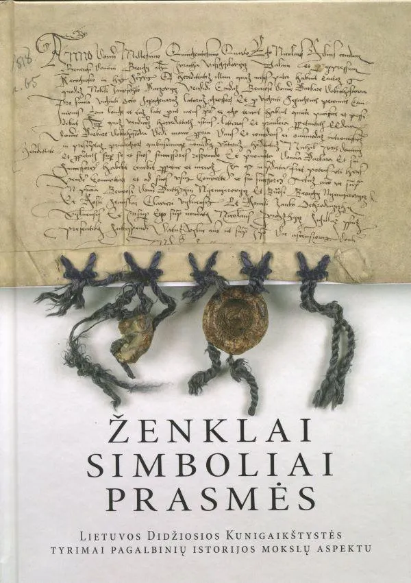 Ženklai, simboliai, prasmės. Lietuvos Didžiosios Kunigaikštystės tyrimai pagalbinių istorijos mokslų aspektu