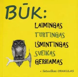Būk: laimingas, turtingas, išmintingas, sveikas ir gerbiamas