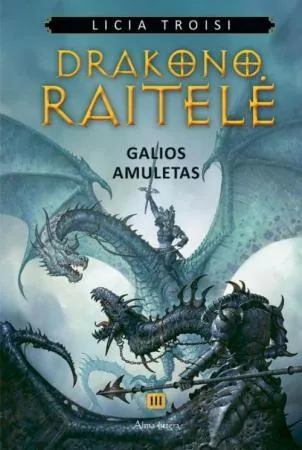 Galios amuletas. Ciklo "Drakono raitelė" 3-ioji knyga