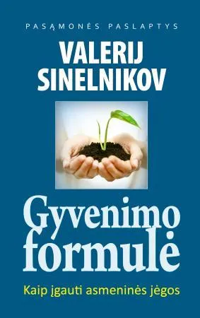 Gyvenimo formulė. Kaip įgauti asmeninės jėgos