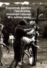 Iš sovietinės patirties į laisvės erdvę: vienuolijos Lietuvoje XX a. antroje pusėje