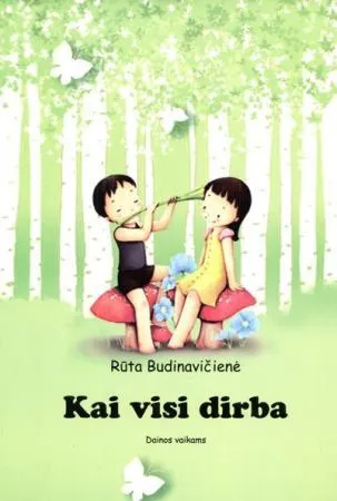 Kai visi dirba. Dainos vaikams