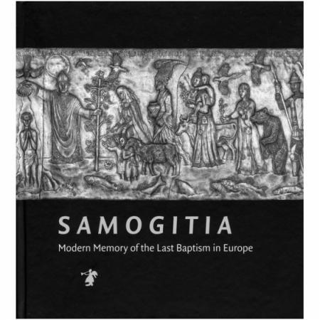 Samogitia. Modern Memory of the Last Baptism in Europe