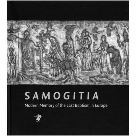 Samogitia. Modern Memory of the Last Baptism in Europe