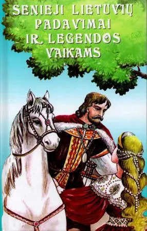 Senieji lietuvių padavimai ir legendos vaikams