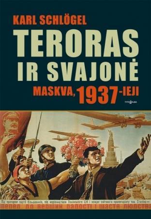 Teroras ir svajonė. Maskva, 1937-ieji