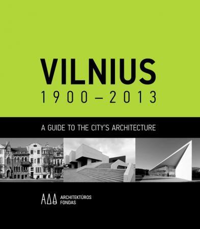 Vilnius 1900-2013. A Guide to the City's Architecture