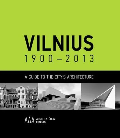 Vilnius 1900-2013. A Guide to the City's Architecture