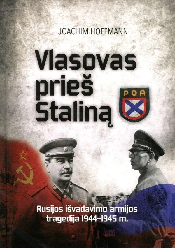 Vlasovas prieš Staliną. Rusijos išvadavimo armijos tragedija 1944–1945 m.