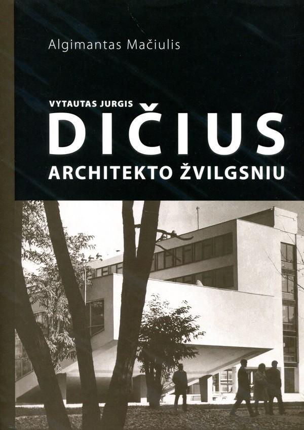 Vytautas Jurgis Dičius. Architekto žvilgsniu