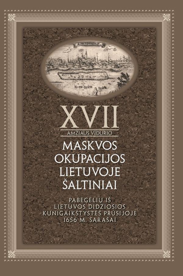 XVII a. vidurio Maskvos okupacijos Lietuvoje šaltiniai, 4 tomas. Pabėgėlių iš Lietuvos Didžiosios Kunigaikštystės Prūsijoje 1656 m. sąrašai