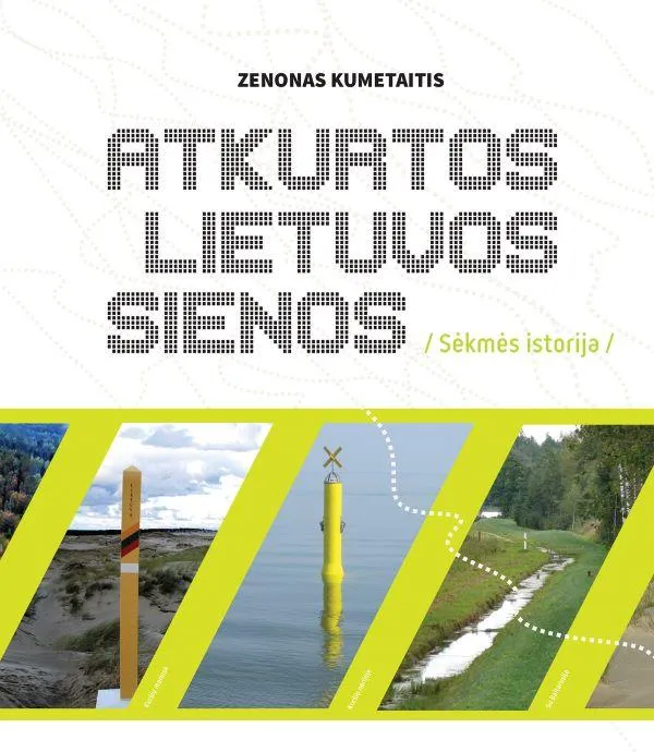 Atkurtos Lietuvos sienos. Sėkmės istorija