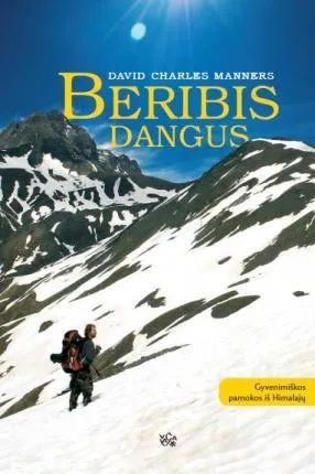 Beribis dangus. Gyvenimiškos pamokos iš Himalajų