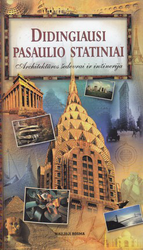 Didingiausi pasaulio statiniai. Architektūros šedevrai ir inžinerija
