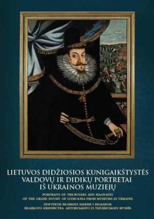 Lietuvos Didžiosios Kunigaikštystės valdovų ir didikų portretai iš Ukrainos muziejų