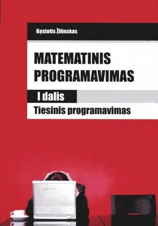 Matematinis programavimas. I dalis. Tiesinis programavimas