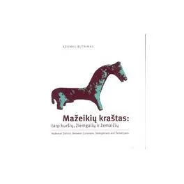 Mažeikių kraštas: tarp kuršių, žiemgalių ir žemaičių
