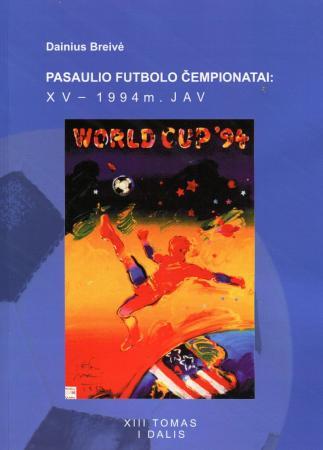 Pasaulio futbolo čempionatai (XV-asis JAV 1994 m.). T.13, I dalis
