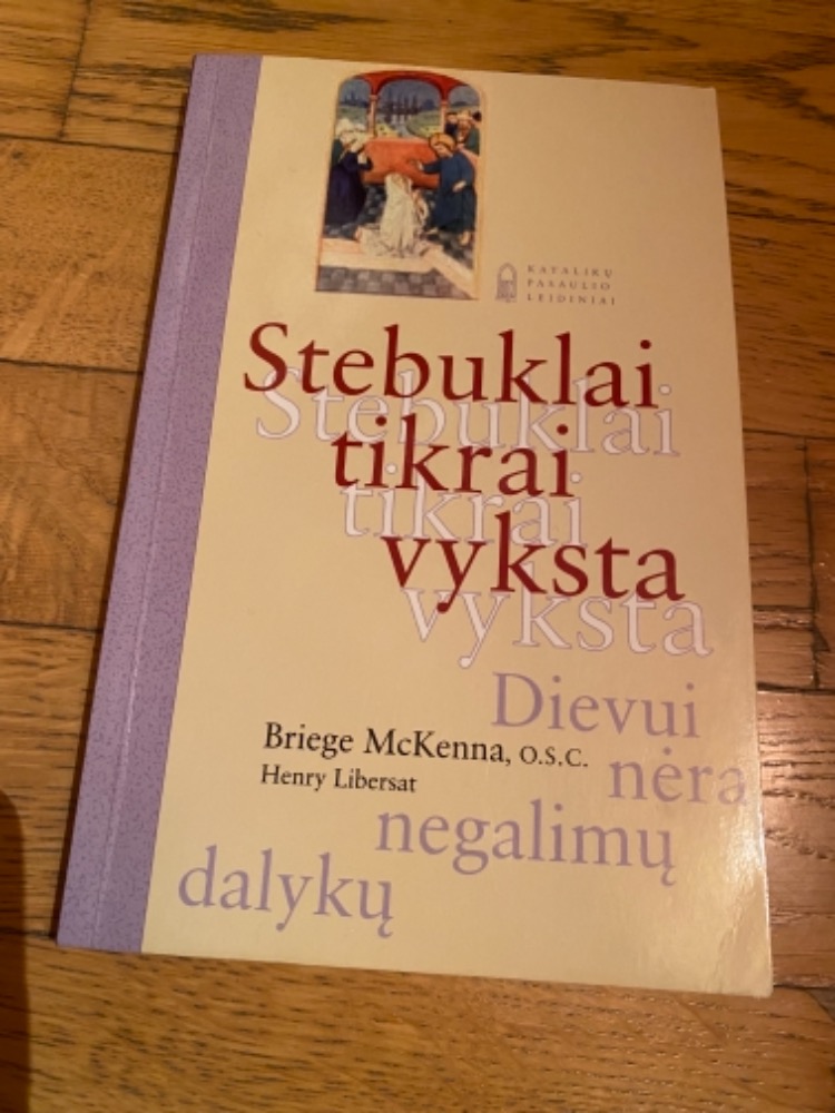 Stebuklai tikrai vyksta Dievui nėra negalimų dalykų