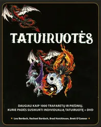 Tatuiruotės: pradedančiojo vadovas, padėsiantis susikurti unikalią tatuiruotę + DVD