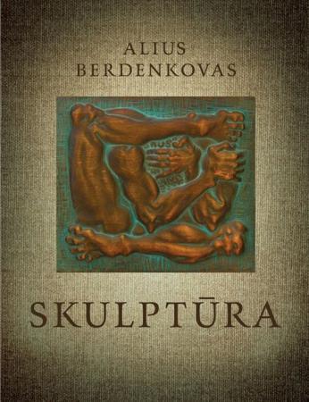 Alius Berdenkovas. Skulptūra / Sculpture