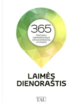 Laimės dienoraštis. 365 žingsniai į sąmoningesnį ir džiaugsmingesnį gyvenimą