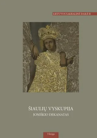 Lietuvos sakralinės dailė II t.: Šiaulių vyskupija, I d.: Joniškio dekanatas, 3 kn. Skaistgirys–Žukančiai