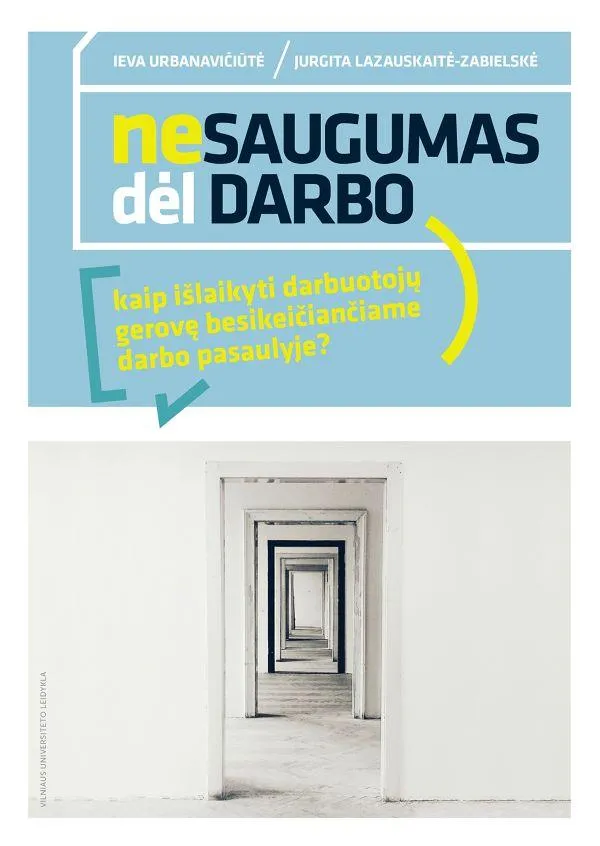 Nesaugumas dėl darbo. Kaip išlaikyti darbuotojų gerovę besikeičiančiame darbo pasaulyje?