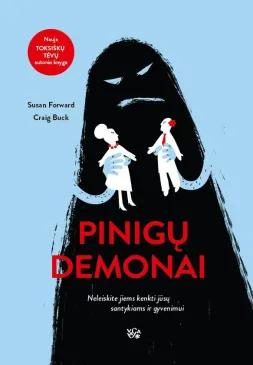 Pinigų demonai. Neleiskite jiems kenkti jūsų santykiams ir gyvenimui