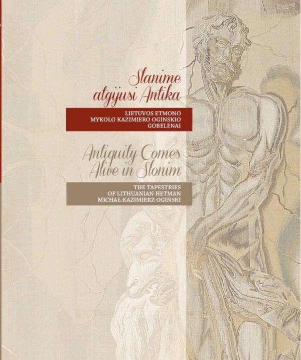 Slanime atgijusi Antika. Lietuvos etmono Mykolo Kazimiero Oginskio gobelenai