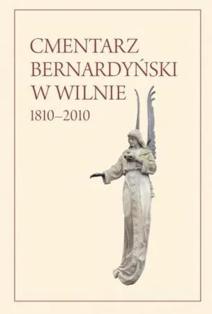 Cmentarz Bernardyński w Wilnie, 1810–2010