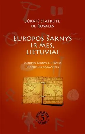 Europos šaknys ir mes, lietuviai. Europos šaknys I, II dalys. Didžiosios apgavystės
