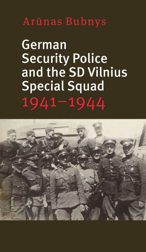 German Security Police and the SD Vilnius Special Squad 1941–1944