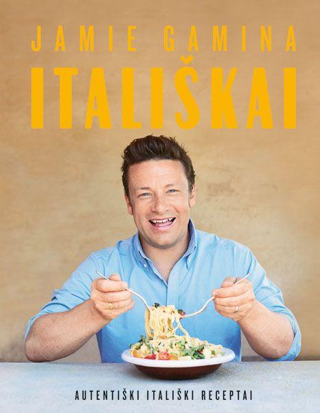 Jamie gamina itališkai. Autentiški itališki receptai