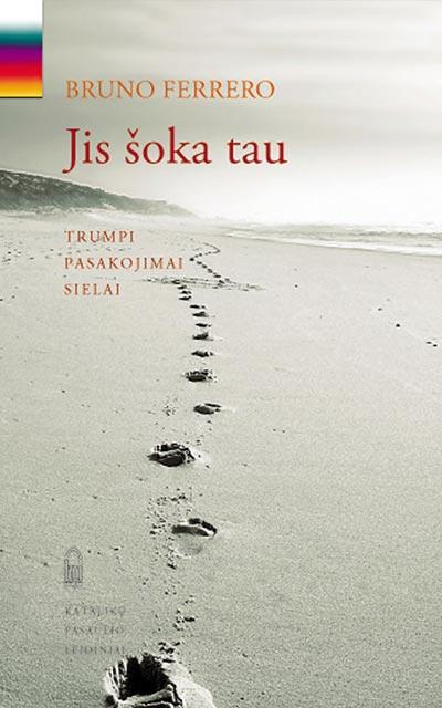 Jis šoka tau. Trumpi pasakojimai sielai