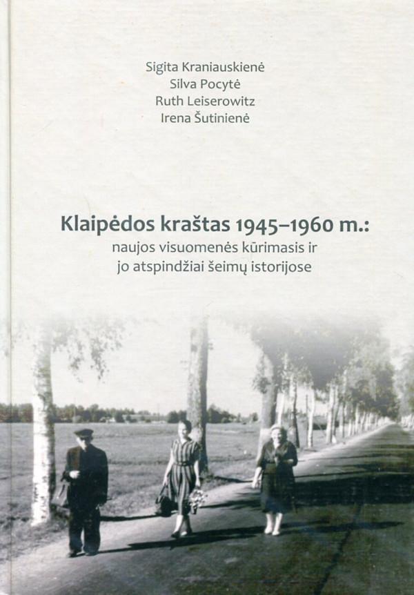 Klaipėdos kraštas 1945-1960 m.: naujos visuomenės kūrimas ir jo atspindžiai šeimų istorijose