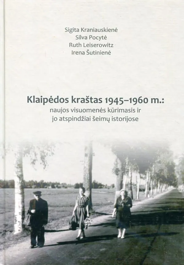 Klaipėdos kraštas 1945-1960 m.: naujos visuomenės kūrimas ir jo atspindžiai šeimų istorijose