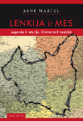 Lenkija ir mes. Legenda ir istorija. Chimeros ir realybė