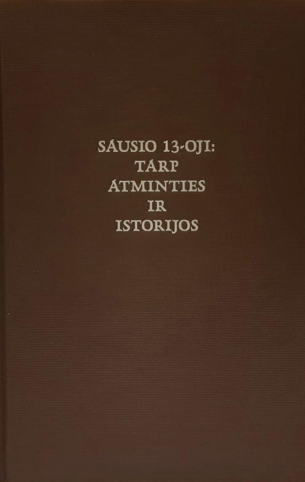 Sausio 13-oji. Tarp atminties ir istorijos