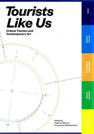 Tourists Like Us. Critical Tourism and Contemporary Art