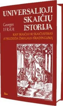 Universalioji skaičių istorija. Kaip skaičiai ir skaičiavimas atskleidžia žmogaus išradingumą