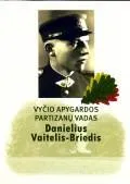 Vyčio apygardos vadas Danielius Vaitelis-Briedis